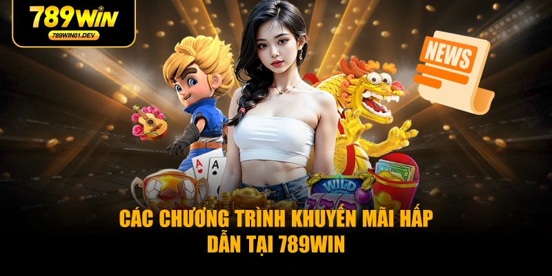 Các Chương Trình Khuyến Mãi Hấp Dẫn Tại 789WIN