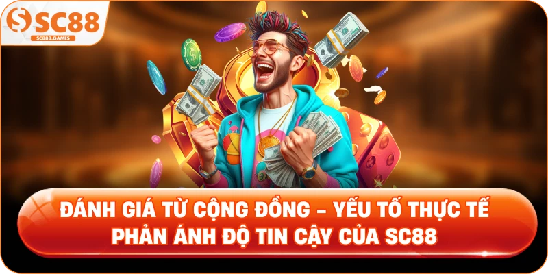 Đánh giá từ cộng đồng Yếu tố thực tế phản ánh độ tin cậy của SC88